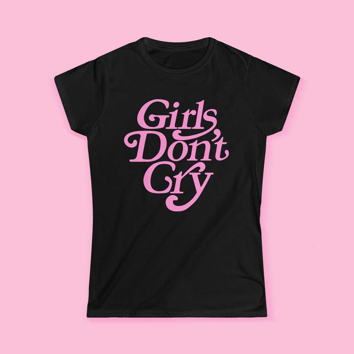 Girls Don't Cry Girly T-Shirt