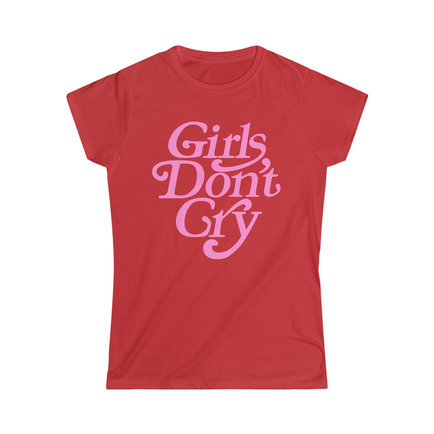 Girls Don't Cry Girly T-Shirt