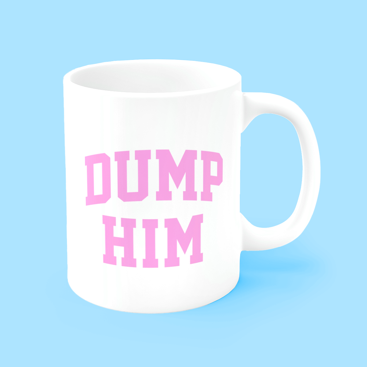 DUMP HIM White Coffee Mug
