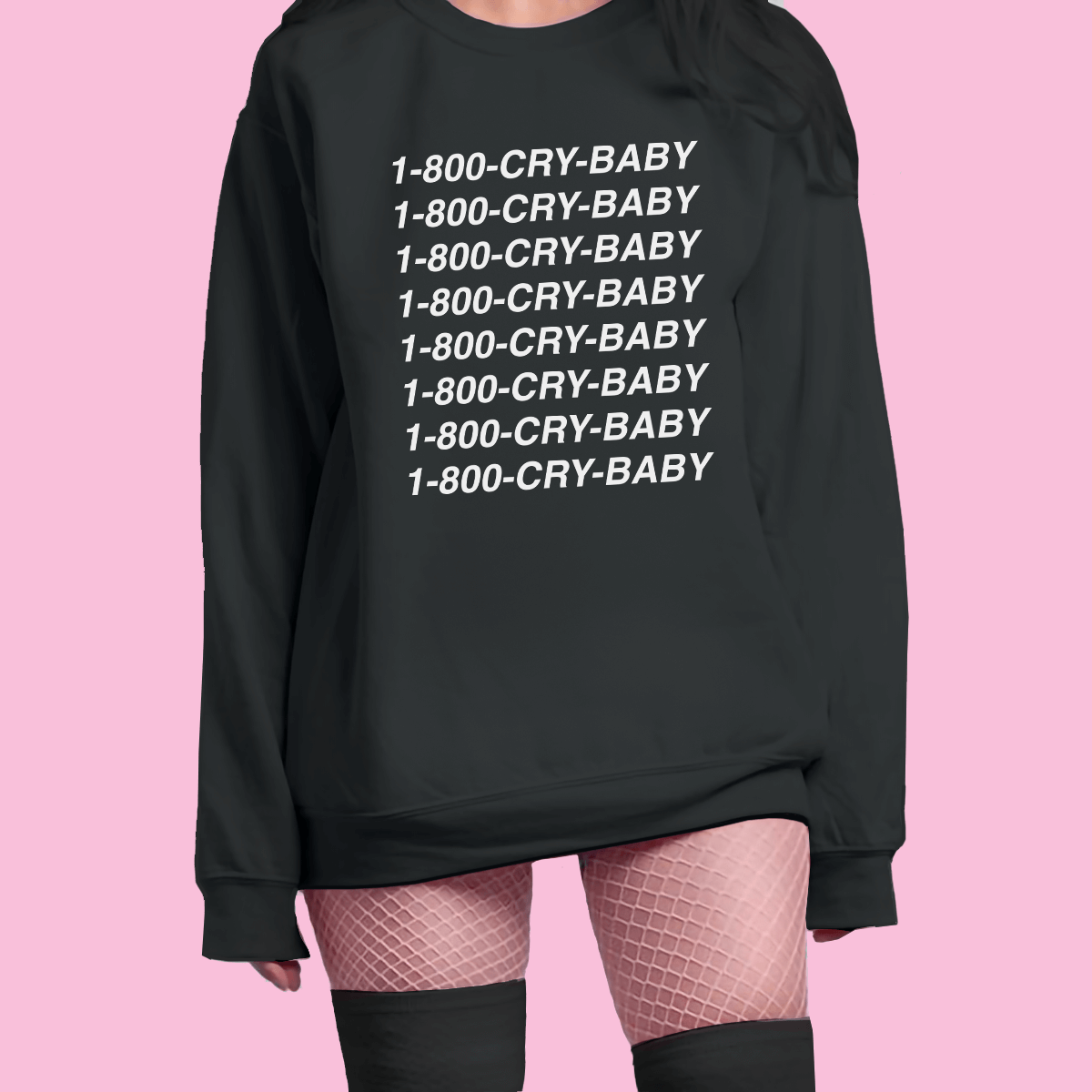 1-800-CRY-BABY Sweatshirt