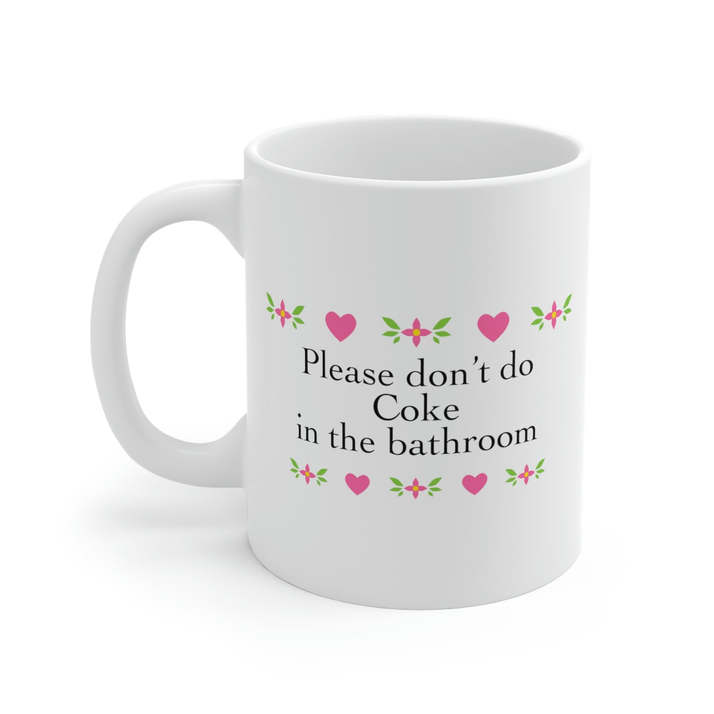 Please Don't Do Coke White Coffee Mug