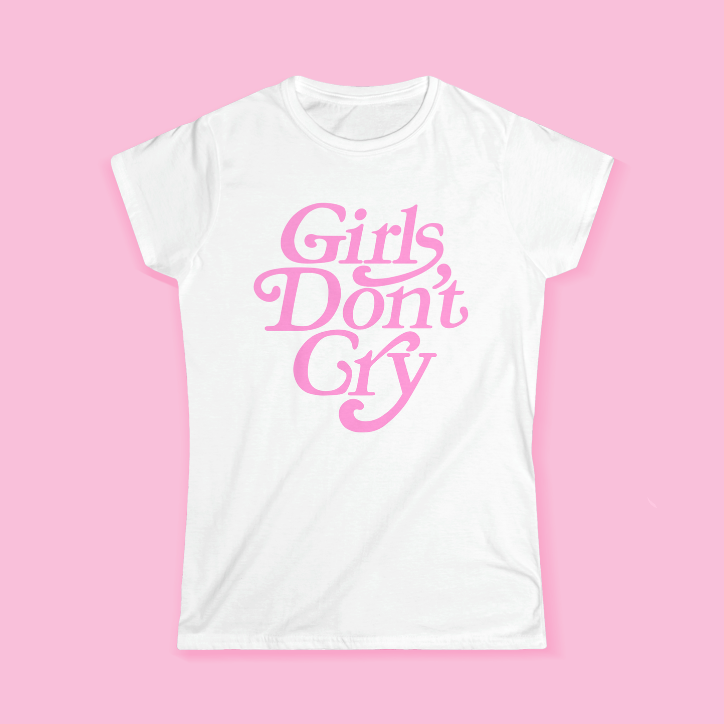 Girls Don't Cry Girly T-Shirt