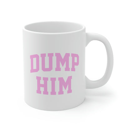 DUMP HIM White Coffee Mug