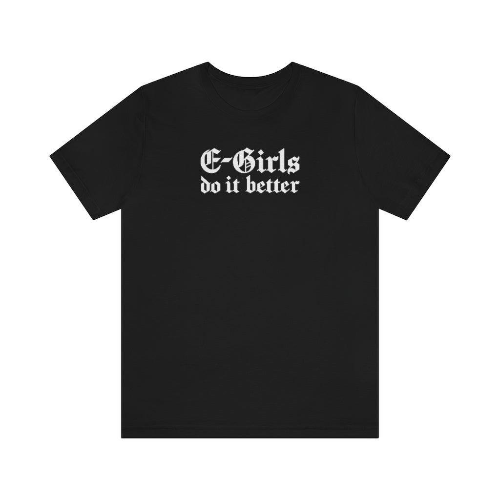 E-Girls Do It Better Gothic T-Shirt