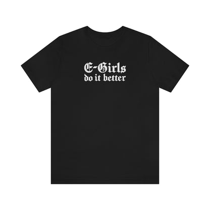 E-Girls Do It Better Gothic T-Shirt
