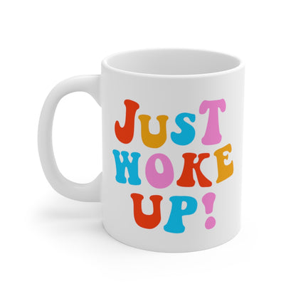 Just Woke Up Coffee Mug