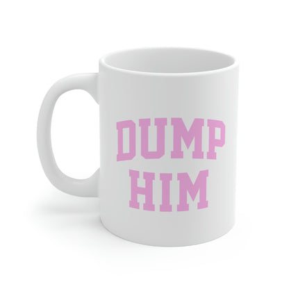 DUMP HIM White Coffee Mug